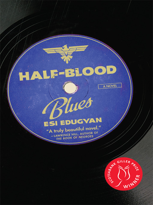Title details for Half-Blood Blues by Esi Edugyan - Wait list